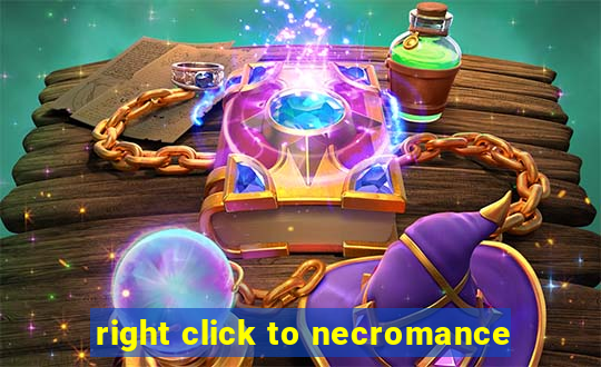 right click to necromance